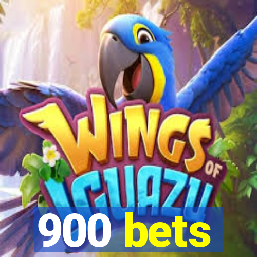 900 bets